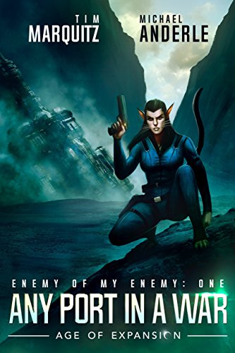 Any Port In A War: An Alien Galactic Military Science Fiction Adventure (Enemy of my Enemy Book 1) (English Edition)