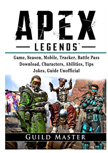 Apex Legends Game, Season, Mobile, Tracker, Battle Pass, Download, Characters, Abilities, Tips, Jokes, Guide Unofficial