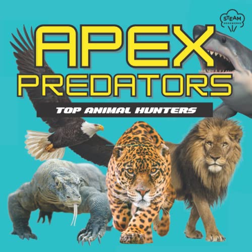 Apex Predators: Top Animal Hunters (STEM Books for Kids)