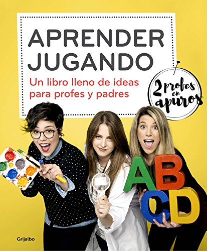 Aprender jugando: Un libro lleno de ideas para profes y padres (Familia y escuela)