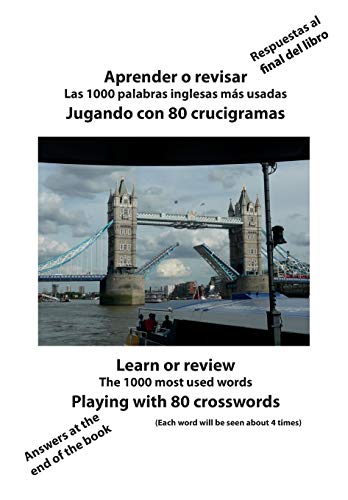 Aprender o revisar las 1000 palabras inglesas mas usadas jugando con 80 crucigramas: Learn or review The 1000 most used words playing with 80 crosswords