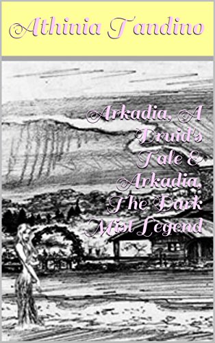 Arkadia, A Druid's Tale & Arkadia, The Dark Mist Legend (English Edition)