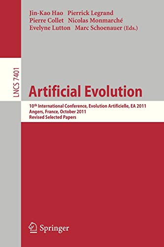 Artificial Evolution: 10th International Conference, Evolution Artificielle, EA 2011, Angers, France, October 24-26, 2011, Revised Selected Papers: 7401 (Lecture Notes in Computer Science)