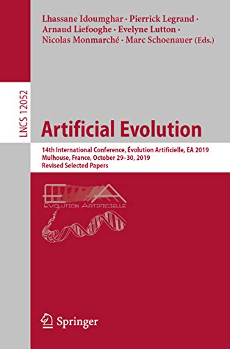 Artificial Evolution: 14th International Conference, Évolution Artificielle, EA 2019, Mulhouse, France, October 29–30, 2019, Revised Selected Papers (Lecture ... Science Book 12052) (English Edition)