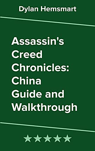 Assassin's Creed Chronicles: China Guide and Walkthrough (English Edition)