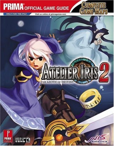 Atelier Iris 2: The Axoth of Destiny (Prima Official Game Guide)