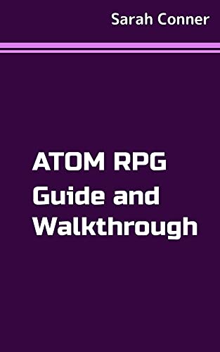 ATOM RPG Guide and Walkthrough (English Edition)