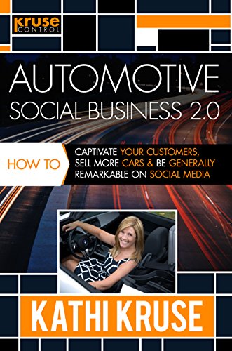 Automotive Social Business 2.0: How to Captivate Your Customers, Sell More Cars and Be Generally Remarkable on Social Media (English Edition)