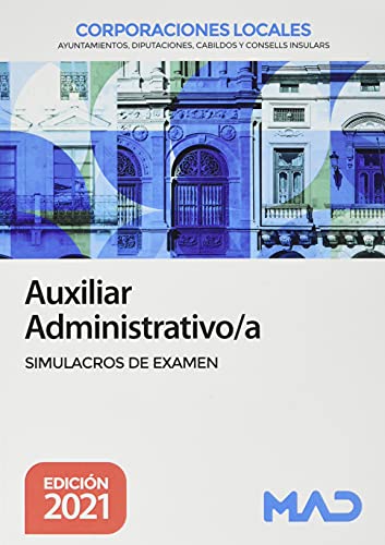 Auxiliar Administrativo de Corporaciones Locales. Simulacros de examen