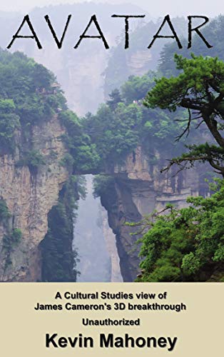 Avatar: A Cultural Studies View of James Cameron's 3D epic: (Unauthorized) (English Edition)