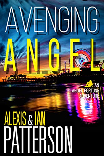 AVENGING ANGEL: Sassy, Brassy, and Bad-Ass, LA's Deadliest Female Sleuth is back in another gripping New Adventure! (ANGEL FORTUNE, P.I. Book 1) (English Edition)