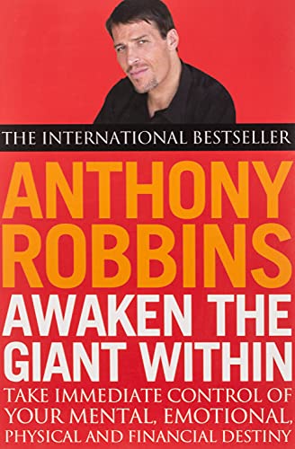 Awaken the Giant within: How to Take Immediate Control of Your Mental, Emotional, Physical and Financial Life