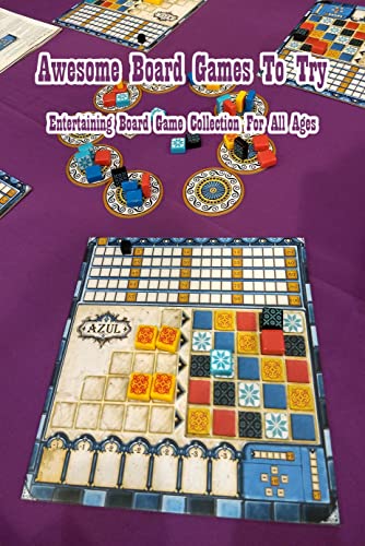 Awesome Board Games To Try: Entertaining Board Game Collection For All Ages: Play With Board Games (English Edition)