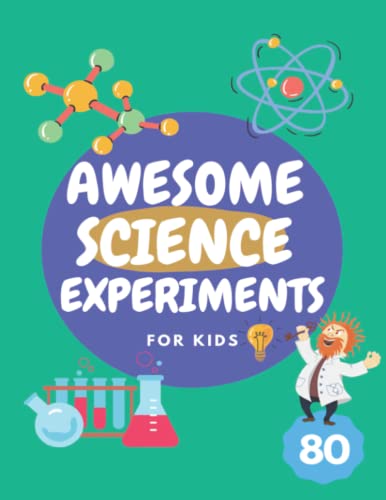 Awesome Science Experiments for Kids.80 amazing & Fun STEAM/STEM activities for kids.Real science for kids