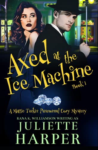 Axed at the Ice Machine: A Mattie Tucker Paranormal Cozy Mystery