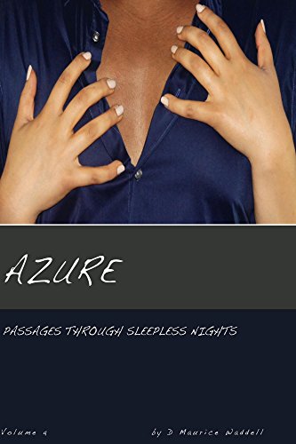 Azure: Passages Through Sleepless Nights (Volume 4 of the Poetry of D Maurice Waddell) (English Edition)