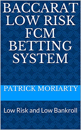 Baccarat Low Risk FCM Betting System: Low Risk and Low Bankroll (English Edition)
