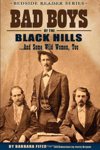 Bad Boys of the Black Hills... And Some Wild Women, Too (Bedside Reader) by Barbara Fifer (2008-04-01)