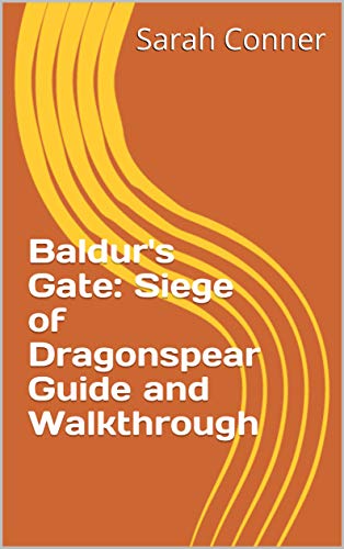 Baldur's Gate: Siege of Dragonspear Guide and Walkthrough (English Edition)