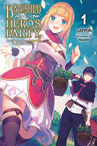 Banished from the Hero's Party, I Decided to Live a Quiet Life in the Countryside, Vol. 1 (light novel) (English Edition)