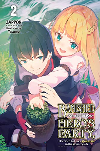 Banished from the Hero's Party, I Decided to Live a Quiet Life in the Countryside, Vol. 2 LN (Banished from the Hero's Party, I Decided to Live a Quiet Life in the Countryside Light Novel)