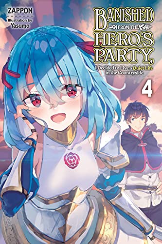 Banished from the Hero's Party, I Decided to Live a Quiet Life in the Countryside, Vol. 4 LN