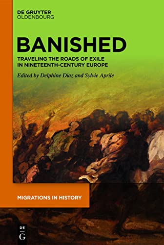 Banished: Traveling the Roads of Exile in Nineteenth-Century Europe (Migrations in History Book 1) (English Edition)