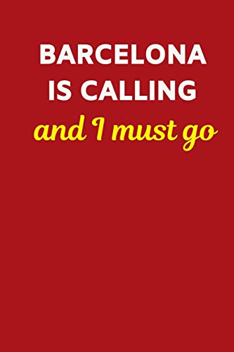 Barcelona Is Calling And I Must Go: Small / Medium Lined A5 Notebook (6"x9") Spain Gifts for Men & Women Travelling Present, Alternative to Card ... Gift Coworker Colleagues Girlfriend Boyfriend