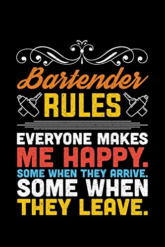 Bartender Rules Everyone Makes Me Happy.Some When They Arrive.Some When They Leave.: Lined A5 Notebook for Food Journal