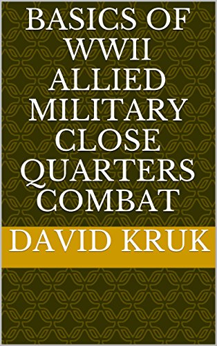 Basics of WWII Allied Military Close Quarters Combat (English Edition)