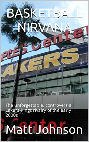 BASKETBALL NIRVANA: The unforgettable, controversial Lakers-Kings rivalry of the early 2000s (English Edition)