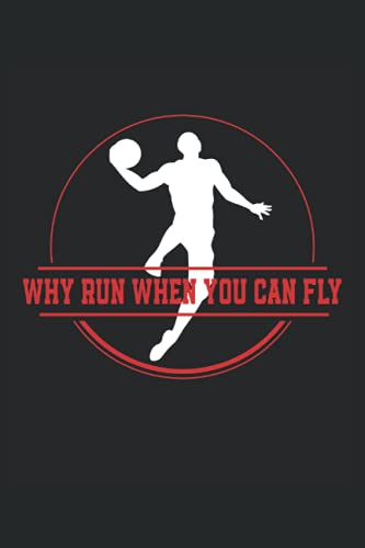 Basketball Why run when you can fly: Taccuino a righe quaderno di scrittura diario ToDo libro dei compiti libro di storia (15,24 x 22,86 cm; ca. A5) ... basket streetball slamdunk squadra di basket