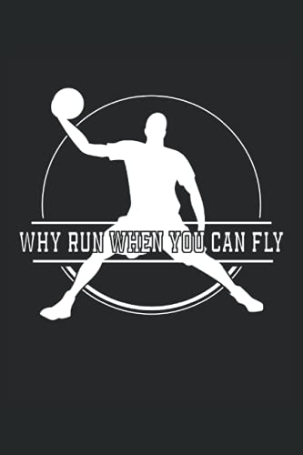 Basketball Why run when you can fly: Taccuino a righe quaderno di scrittura diario ToDo libro dei compiti libro di storia (15,24 x 22,86 cm; ca. A5) ... basket streetball slamdunk squadra di basket