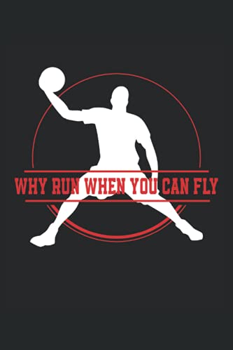 Basketball Why run when you can fly: Taccuino a righe quaderno di scrittura diario ToDo libro dei compiti libro di storia (15,24 x 22,86 cm; ca. A5) ... basket streetball slamdunk squadra di basket