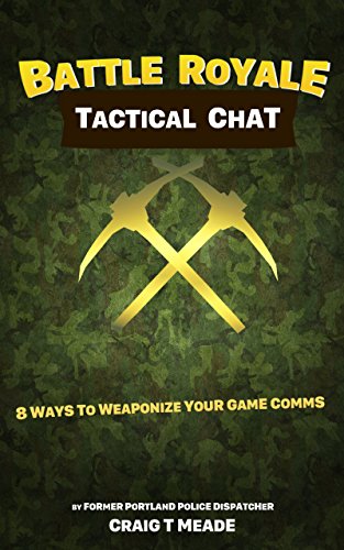 Battle Royale Tactical Chat: 8 Ways To Weaponize Your Game Comms (English Edition)