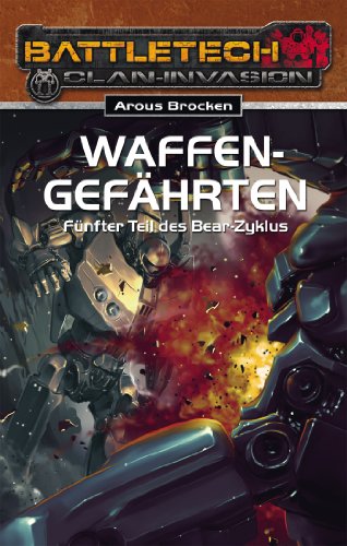 BattleTech 24: Bear-Zyklus 5: Waffengefährten (German Edition)
