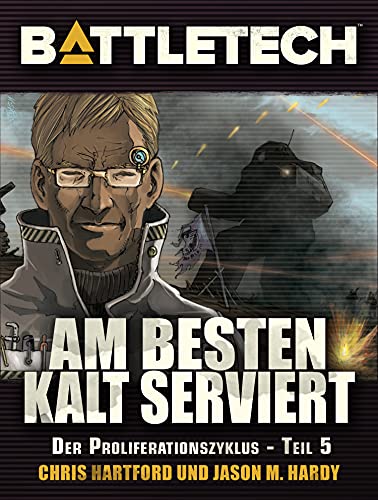 BattleTech - Am Besten kalt serviert: Proliferationszyklus 5 (German Edition)