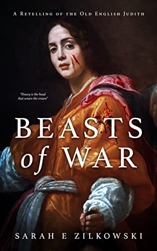 Beasts of War: A Retelling of the Old English Judith (English Edition)