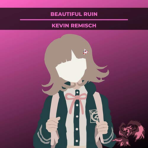 Beautiful Ruin (From “Danganronpa 2: Goodbye Despair“)