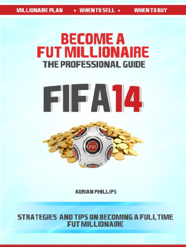 Become a Fut 14 Millionaire: A professional guide to Fifa 14 Ultimate Team coin making (Fifa 14 Ultimate Team Coin Making Guide Book 1) (English Edition)