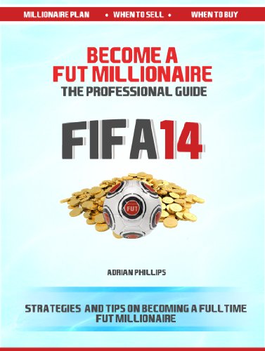 Become a Fut 14 Millionaire: A professional guide to Fifa 14 Ultimate Team coin making (Fifa 14 Ultimate Team Coin Making Guide Book 1) (English Edition)