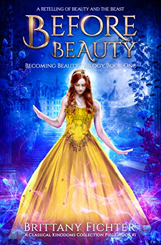 Before Beauty: A Retelling of Beauty and the Beast (The Classical Kingdoms Collection Book 1) (English Edition)