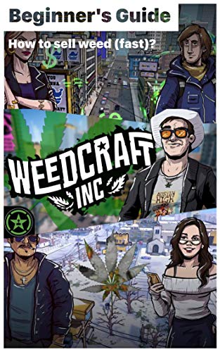 Beginer's guide: Weedcraft Inc Tricks/NPK/Humid/Temp/MarketRank/etc To Know Before Playing: How to sell weed (fast)? How to play Weedcraft Inc? (English Edition)