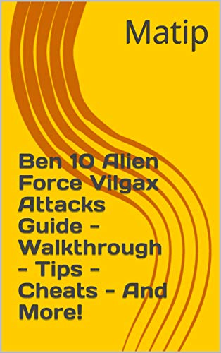 Ben 10 Alien Force Vilgax Attacks Guide - Walkthrough - Tips - Cheats - And More! (English Edition)