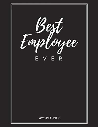 Best Employee Ever: 2020 Planner, Monthly & Weekly, Large size 8.5x11, ift for Employees, Staffs, Team members, New Year, Christmas, Xmas, Thank you, ... Gift Idea, Useful Gift for Employees