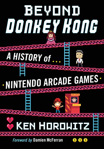 Beyond Donkey Kong: A History of Nintendo Arcade Games (English Edition)