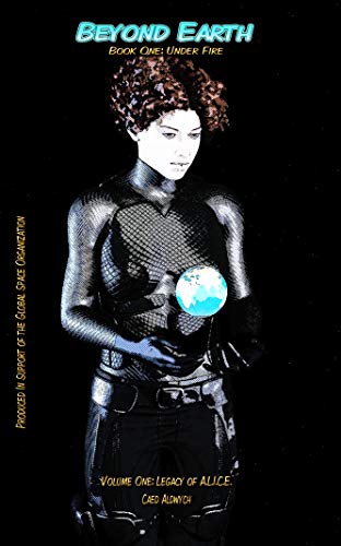 Beyond Earth: Book One: Under Fire (English Edition)