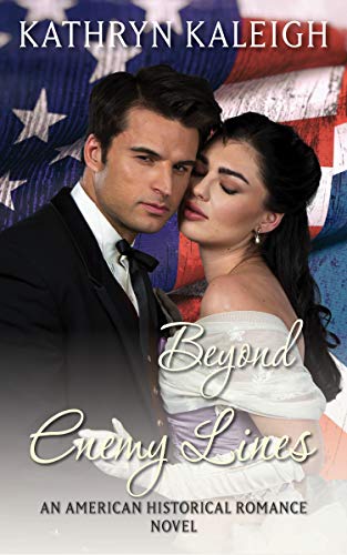 Beyond Enemy Lines: An American Historical Romance Novel (Southern Belle Civil War Romance Book 2) (English Edition)