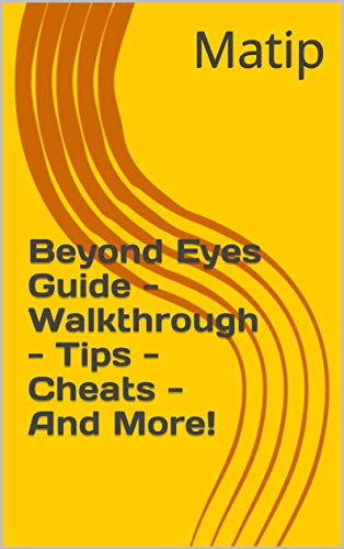 Beyond Eyes Guide - Walkthrough - Tips - Cheats - And More! (English Edition)