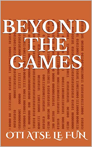 Beyond the games (English Edition)